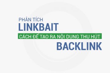 Phân tích Linkbait – Cách để tạo ra nội dung thu hút các Backlink