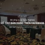 Lễ ra mắt bộ công cụ sử dụng BigData hỗ trợ bán hàng trên Facebook
