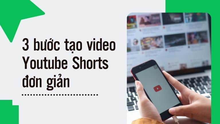 Youtube Shorts: 3 bước tạo video Youtube Shorts đơn giản