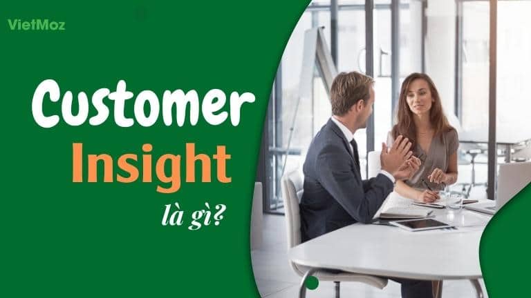 Customer Insight là gì? 6 cách thu thập Insight khách hàng